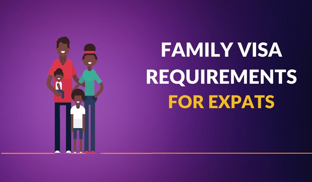 Family Visa Requirements for Expats